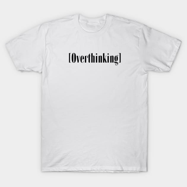 Overthinking T-Shirt by AnimeVision